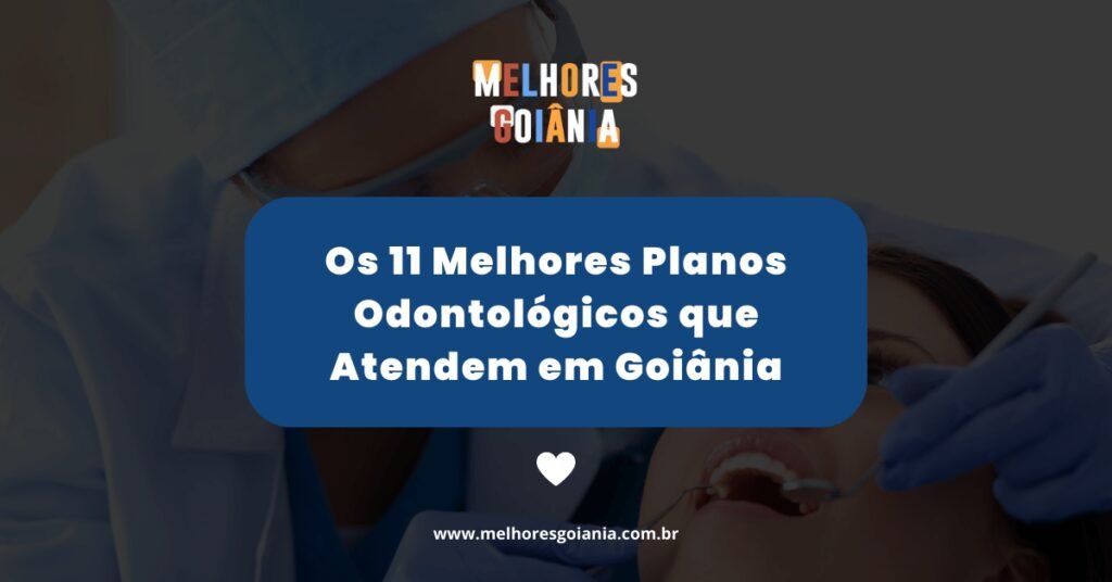 Os Melhores Planos Odontol Gicos Que Atendem Em Goi Nia Guia